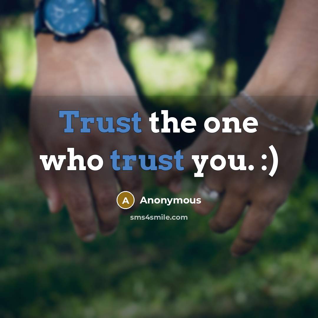 “Trust the one who trust you. :)” quote by Anonymous