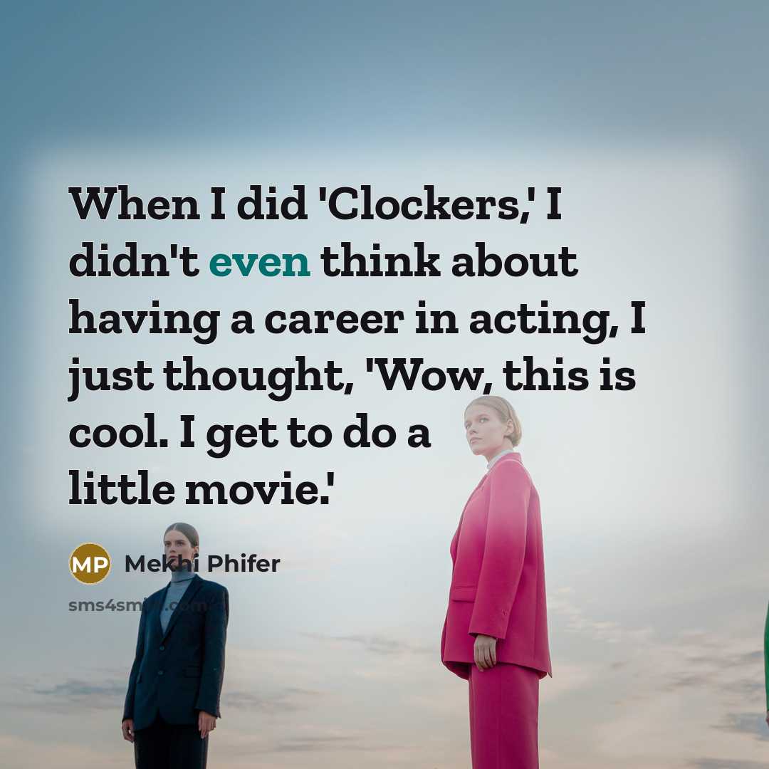 “When I did 'Clockers,' I didn't even think about having a career in acting, I just thought, 'Wow, this is cool. I get to do a little movie.'” quote by Mekhi Phifer