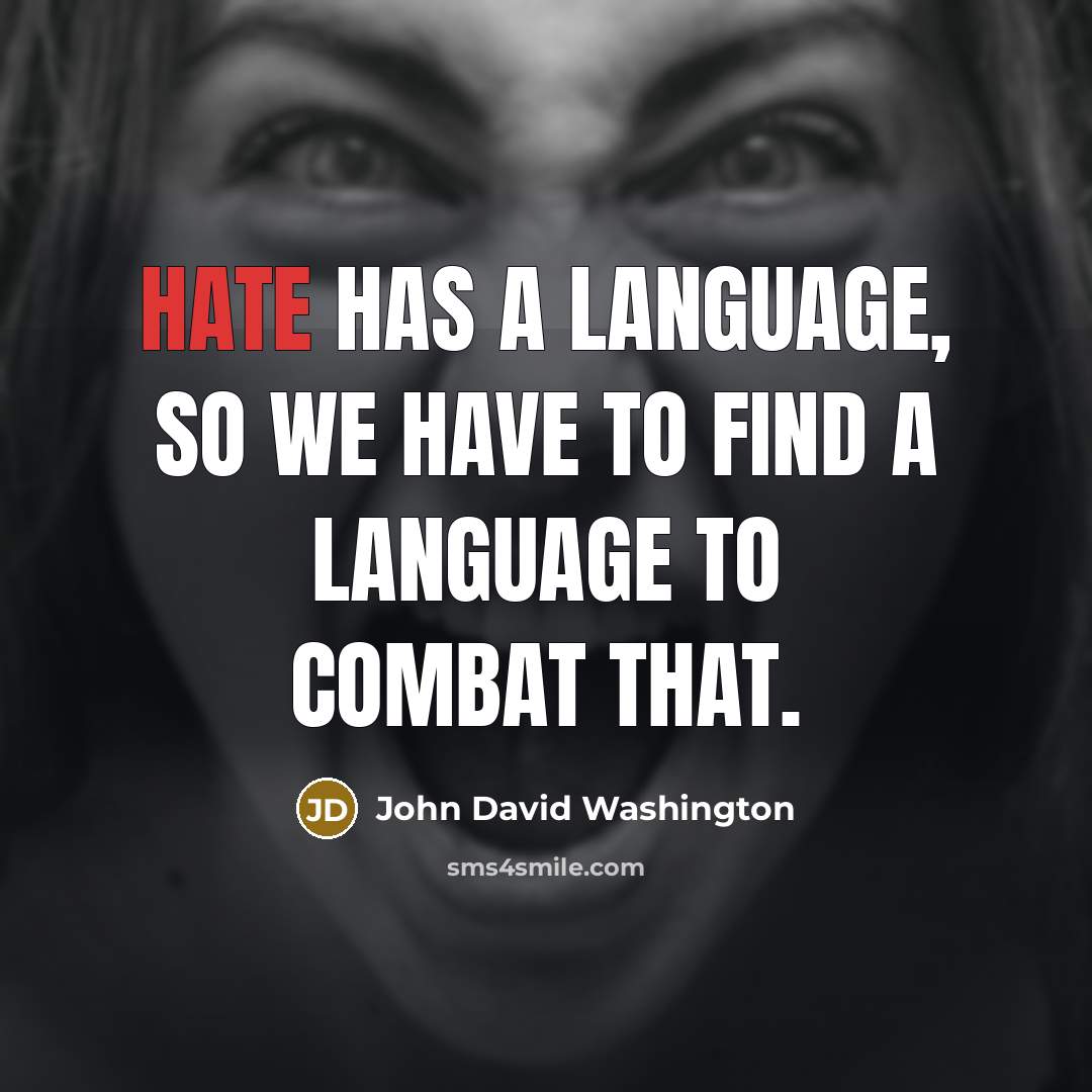 “Hate has a language, so we have to find a language to combat that.” quote by John David Washington