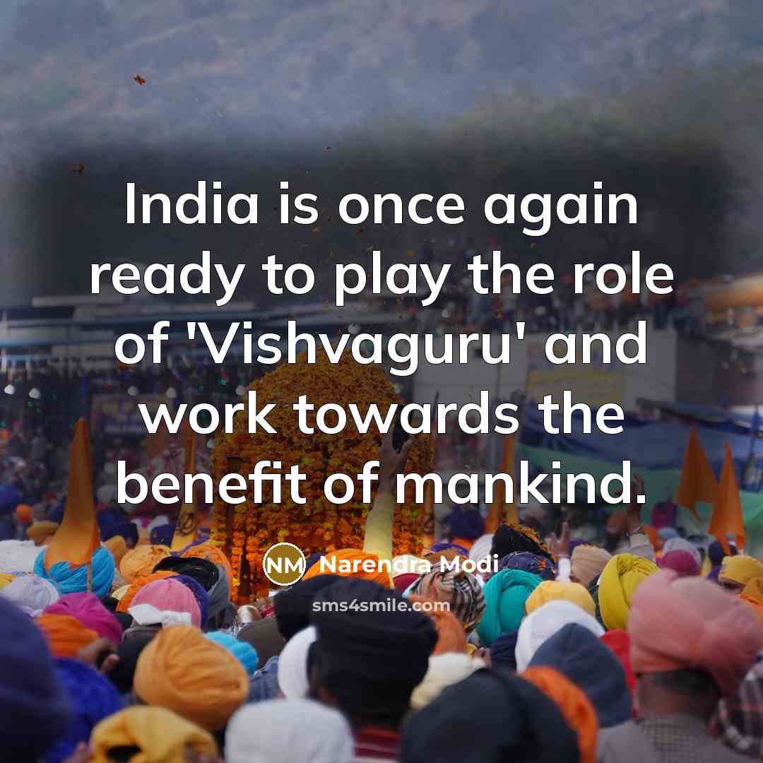 “India is once again ready to play the role of 'Vishvaguru' and work towards the benefit of mankind.” quote by Narendra Modi