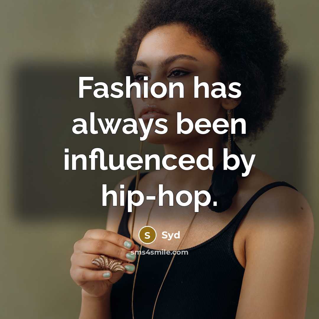 “Fashion has always been influenced by hip-hop.” quote by Syd