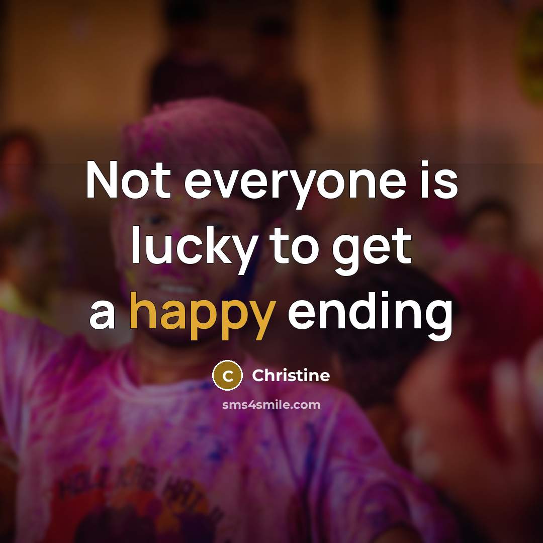 “Not everyone is lucky to get a happy ending” quote by Christine