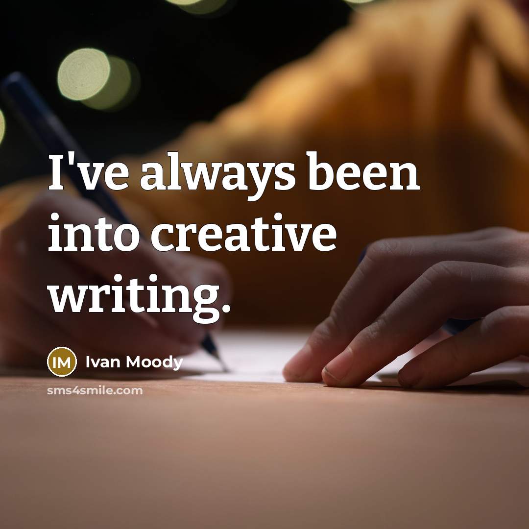 “I've always been into creative writing.” quote by Ivan Moody