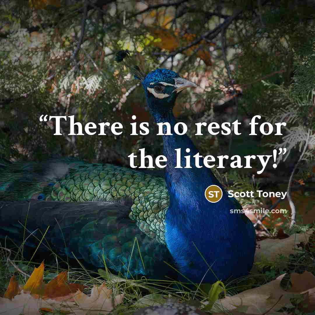 “There is no rest for the literary!” quote by Scott Toney