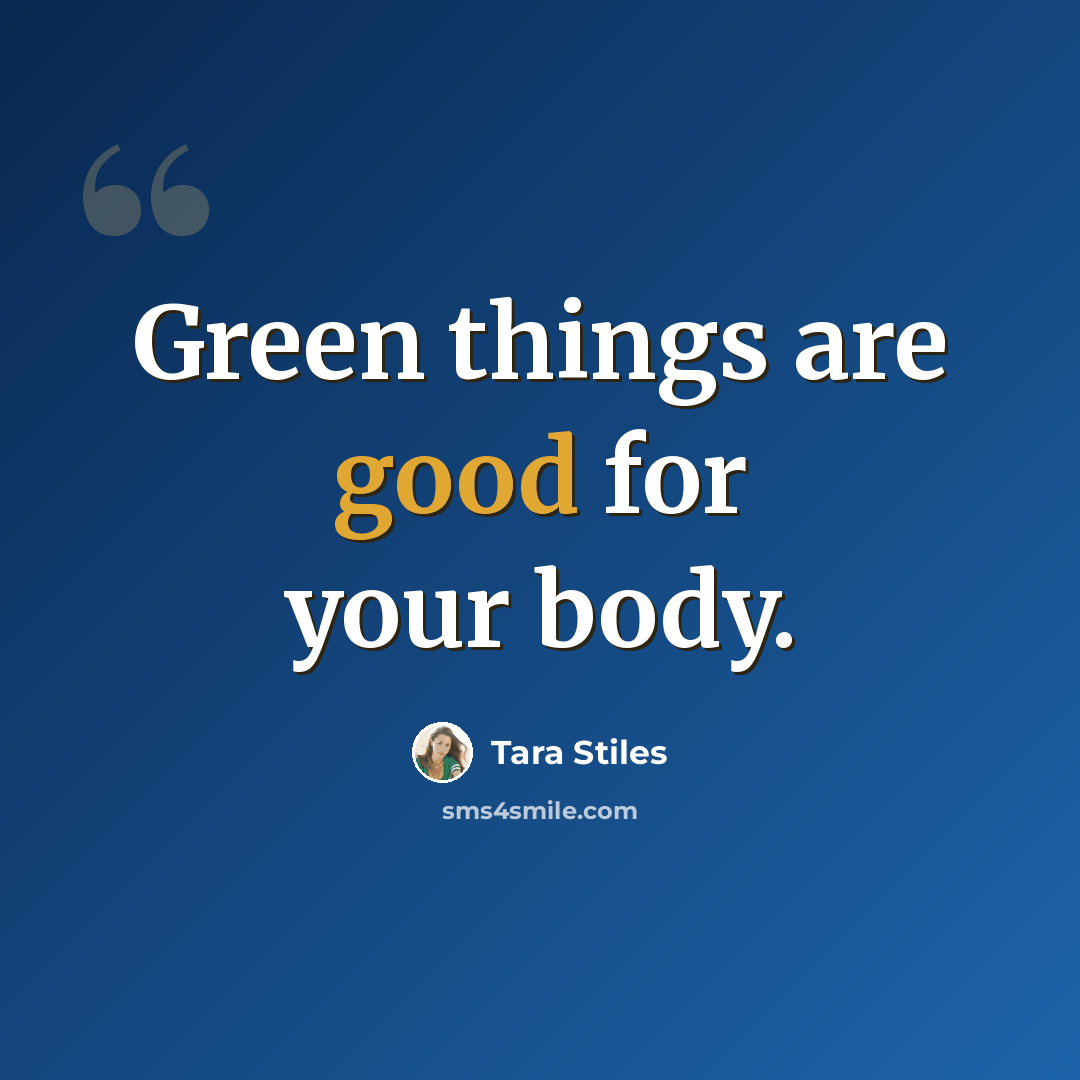 “Green things are good for your body.” quote by Tara Stiles