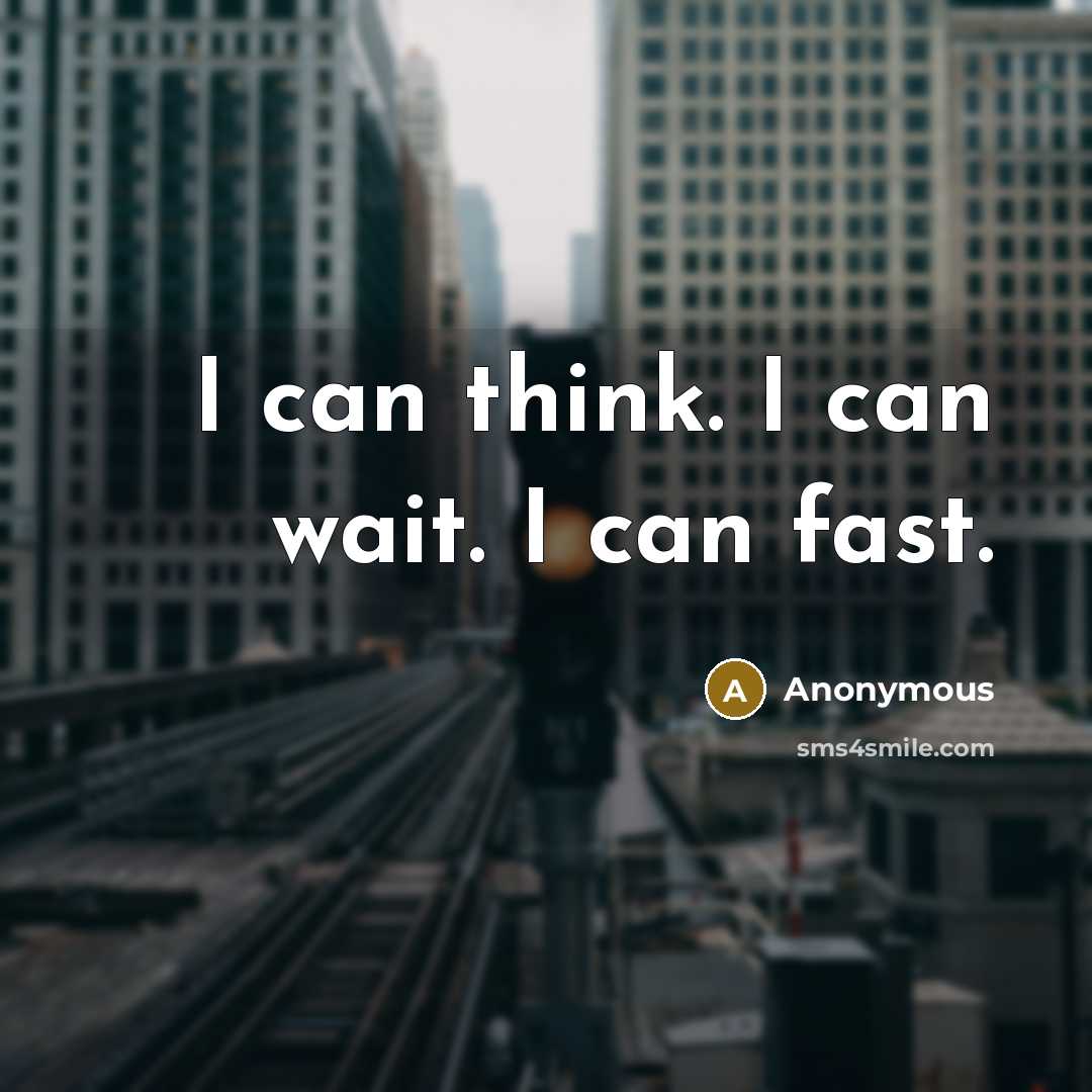 “I can think. I can wait. I can fast.” quote by Anonymous