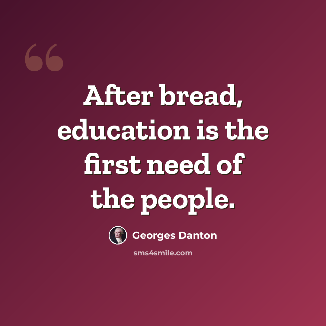 “After bread, education is the first need of the people.” quote by Georges Danton
