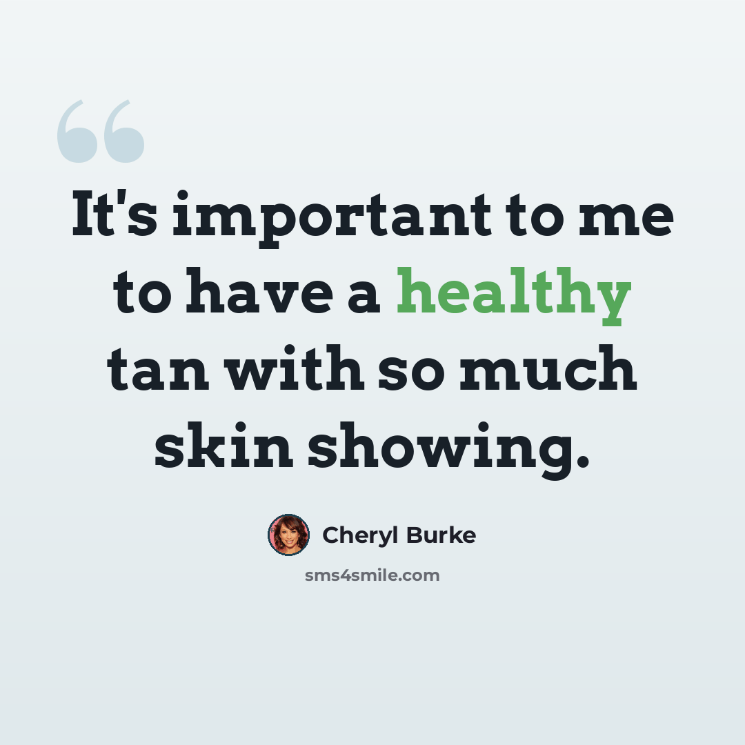 “It's important to me to have a healthy tan with so much skin showing.” quote by Cheryl Burke