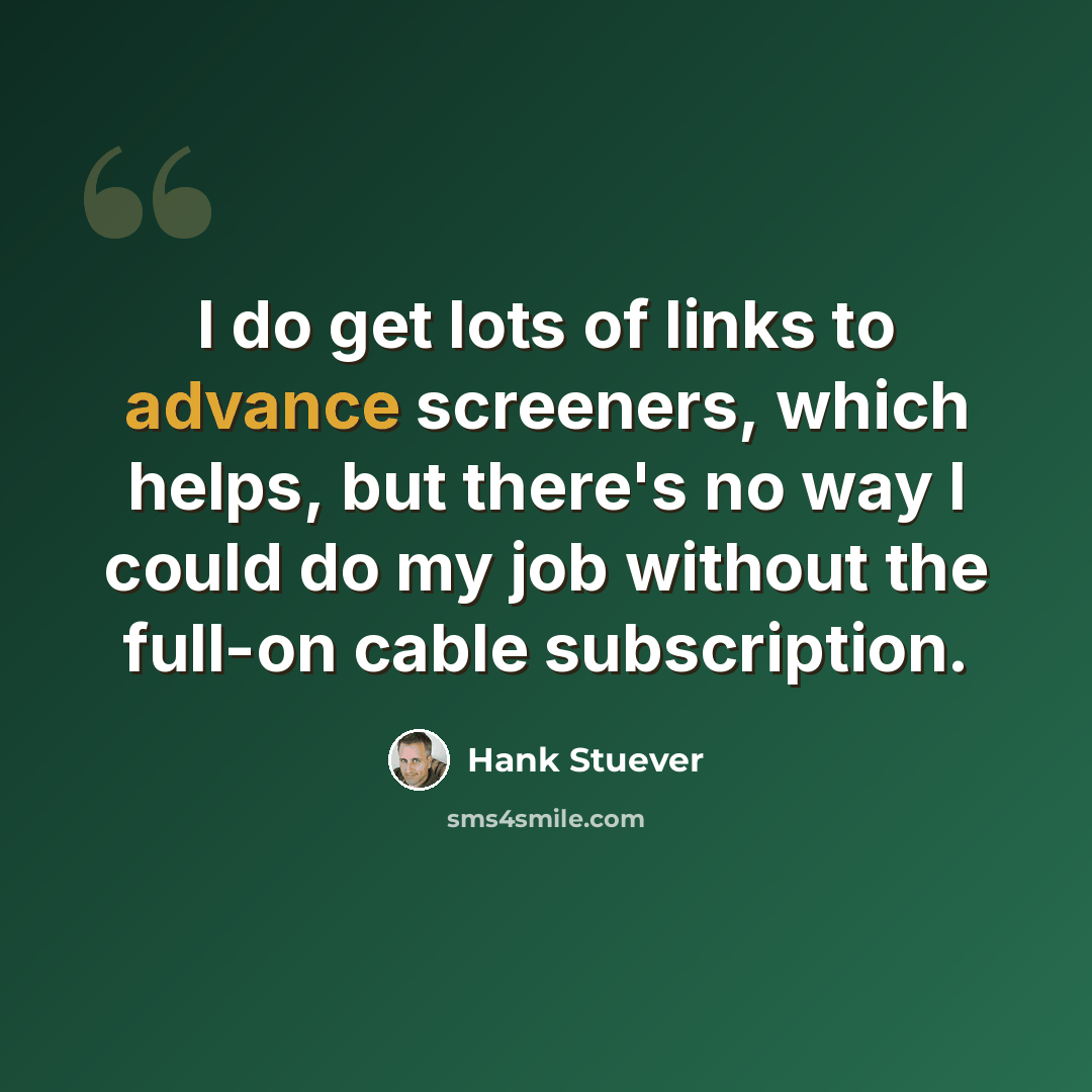 “I do get lots of links to advance screeners, which helps, but there's no way I could do my job without the full-on cable subscription.” quote by Hank Stuever