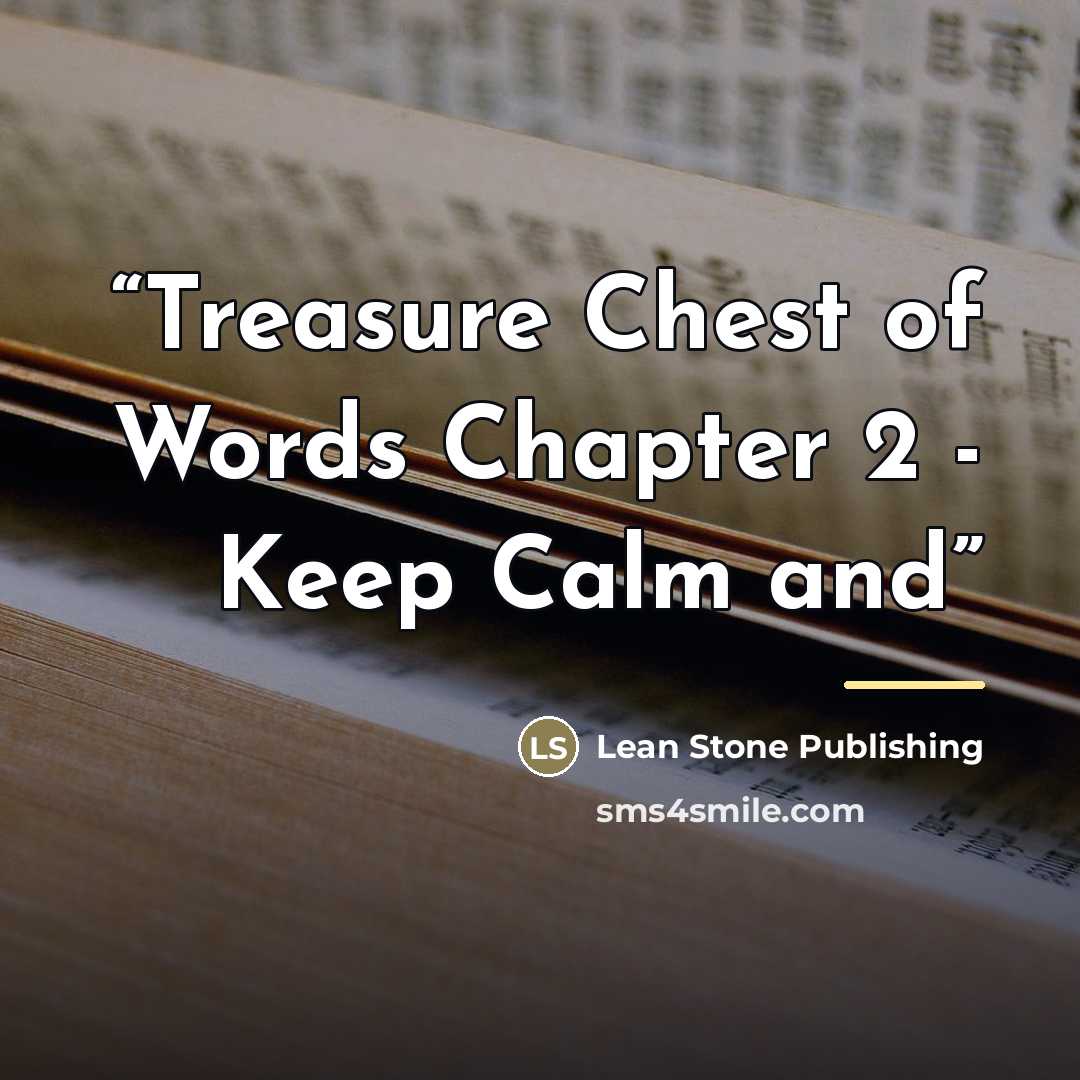 “Treasure Chest of Words Chapter 2 - Keep Calm and” quote by Lean Stone Publishing