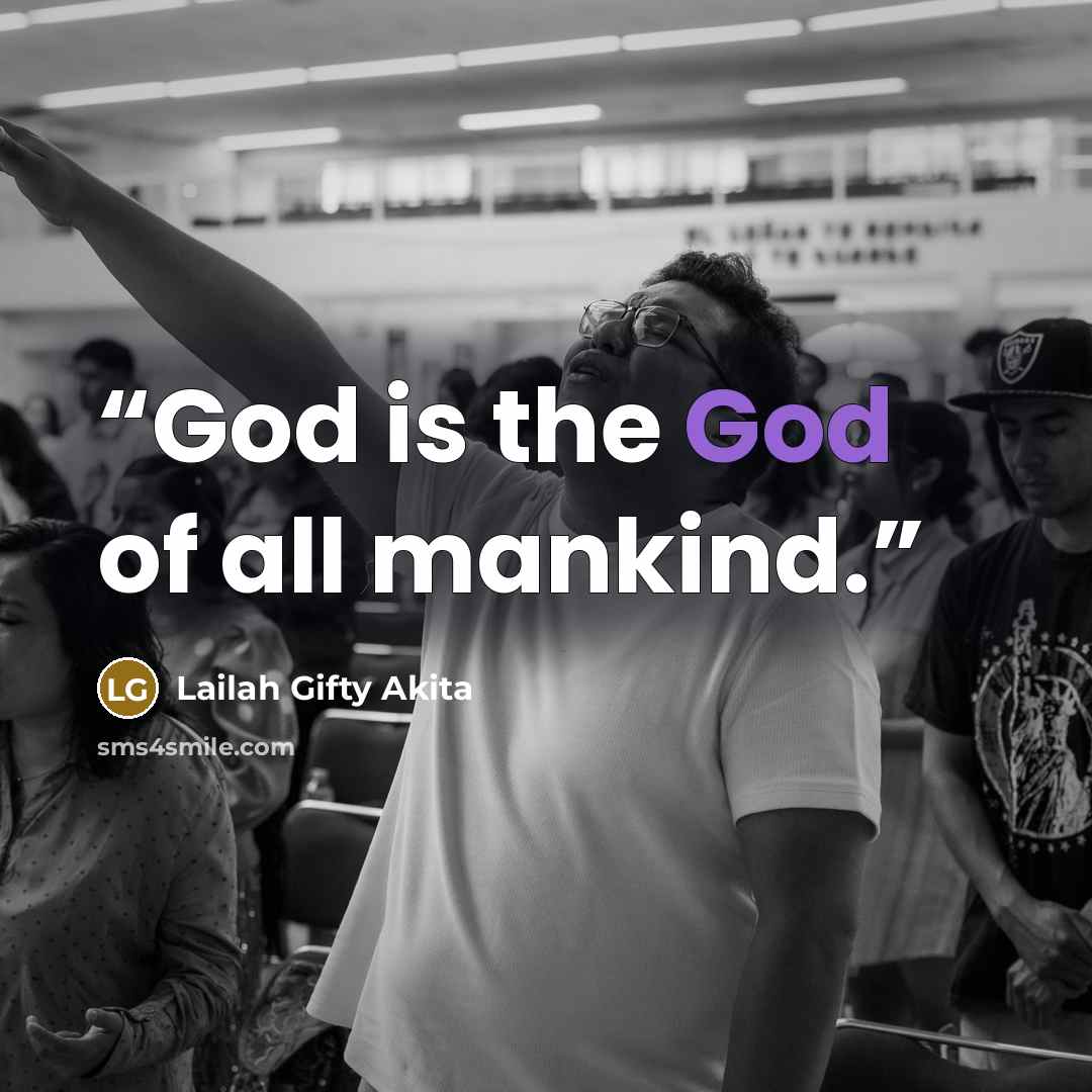 “God is the God of all mankind.” quote by Lailah Gifty Akita