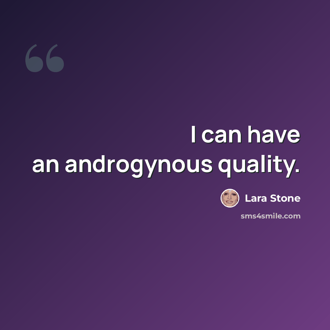 “I can have an androgynous quality.” quote by Lara Stone