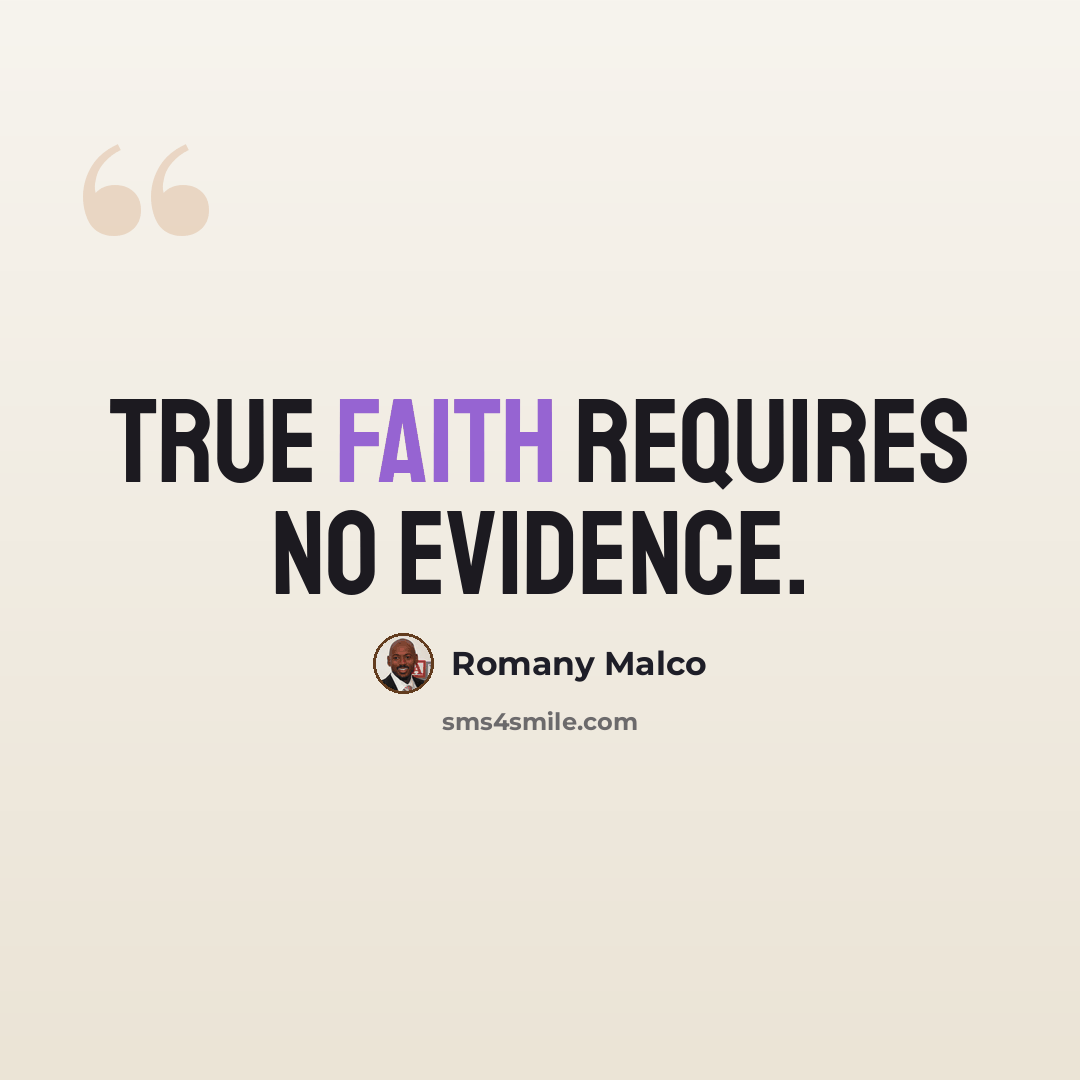 “True faith requires no evidence.” quote by Romany Malco