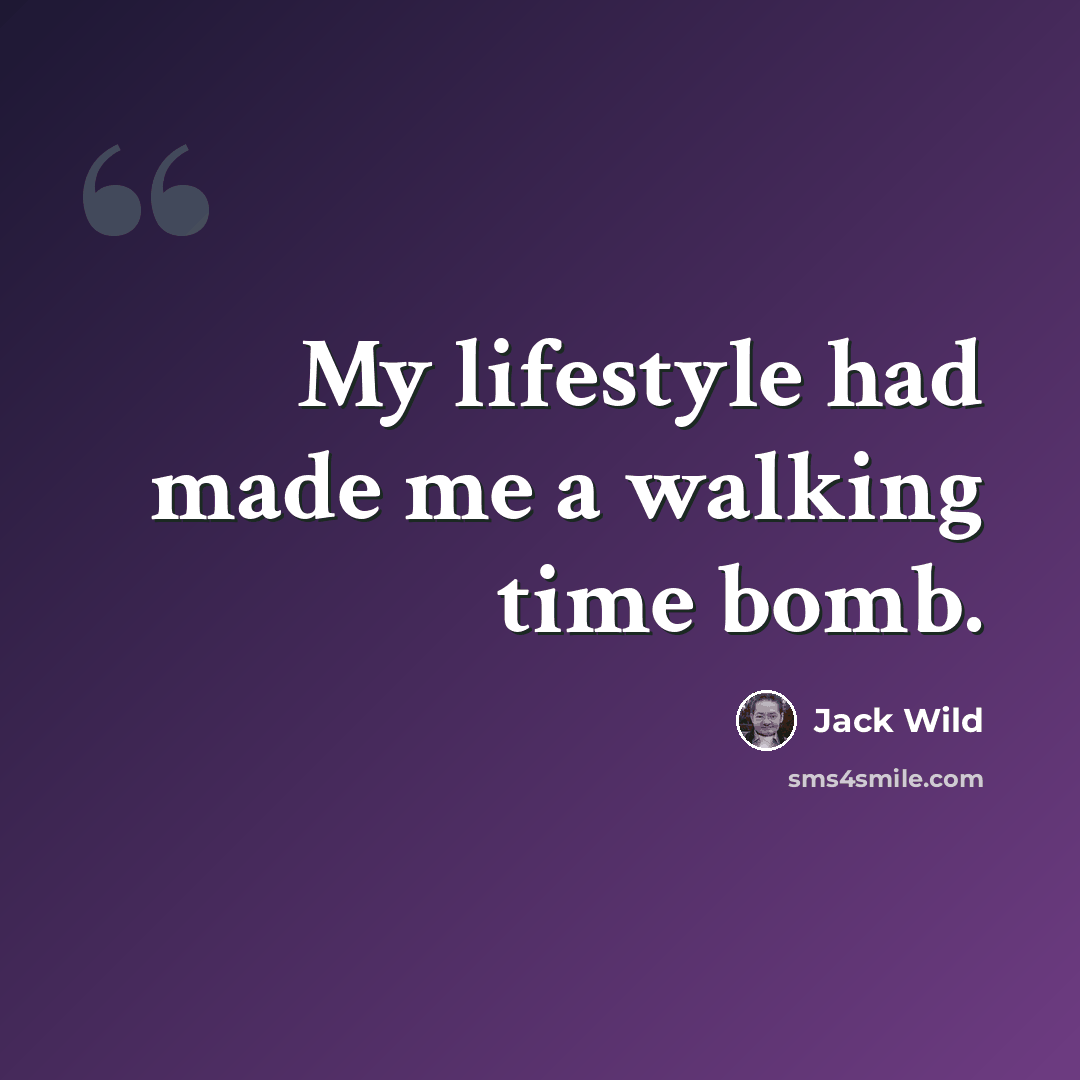 “My lifestyle had made me a walking time bomb.” quote by Jack Wild