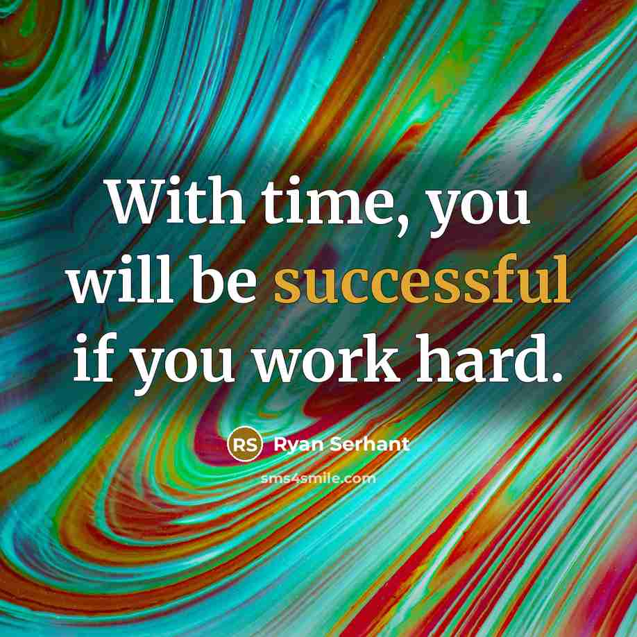 “With time, you will be successful if you work hard.” quote by Ryan Serhant