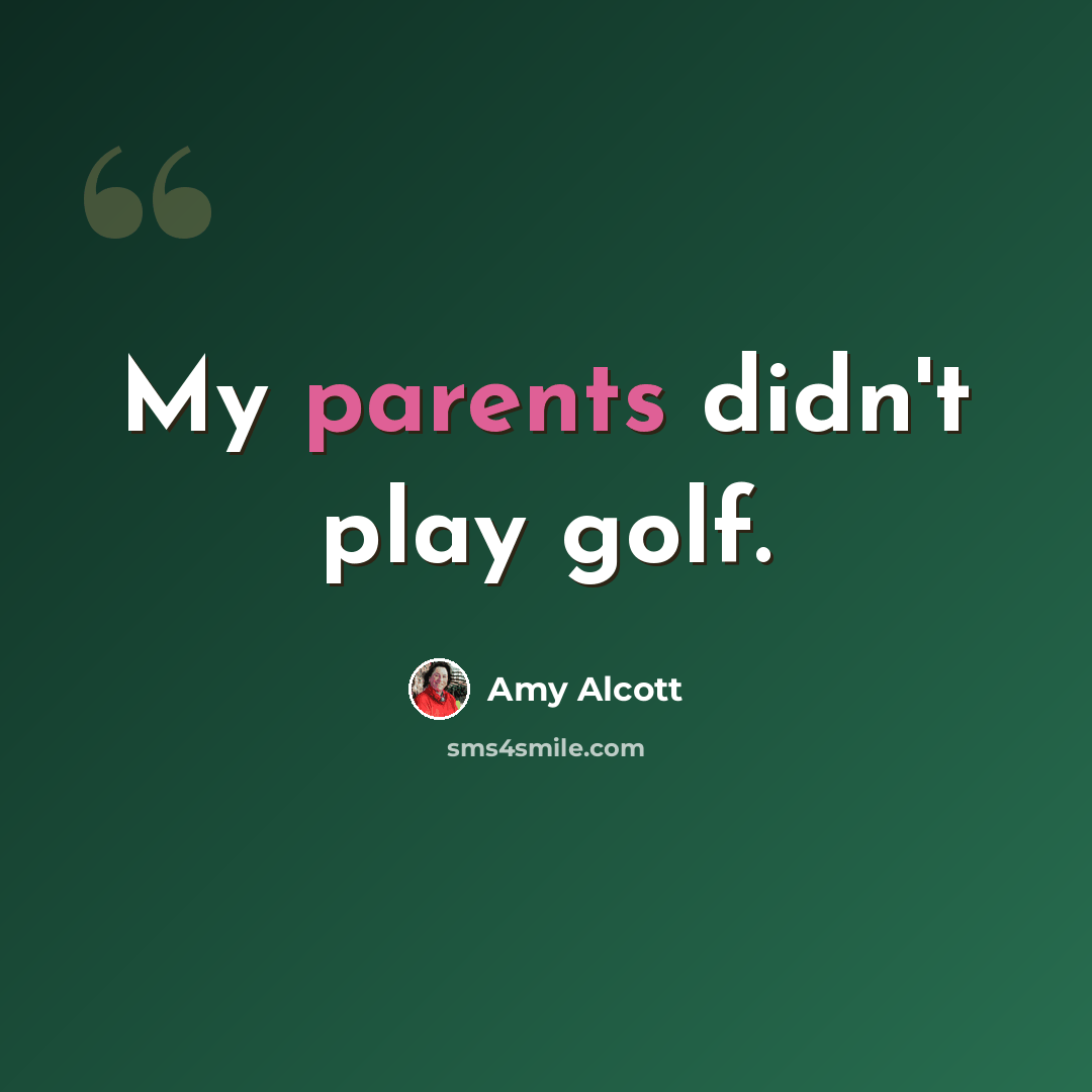 “My parents didn't play golf.” quote by Amy Alcott