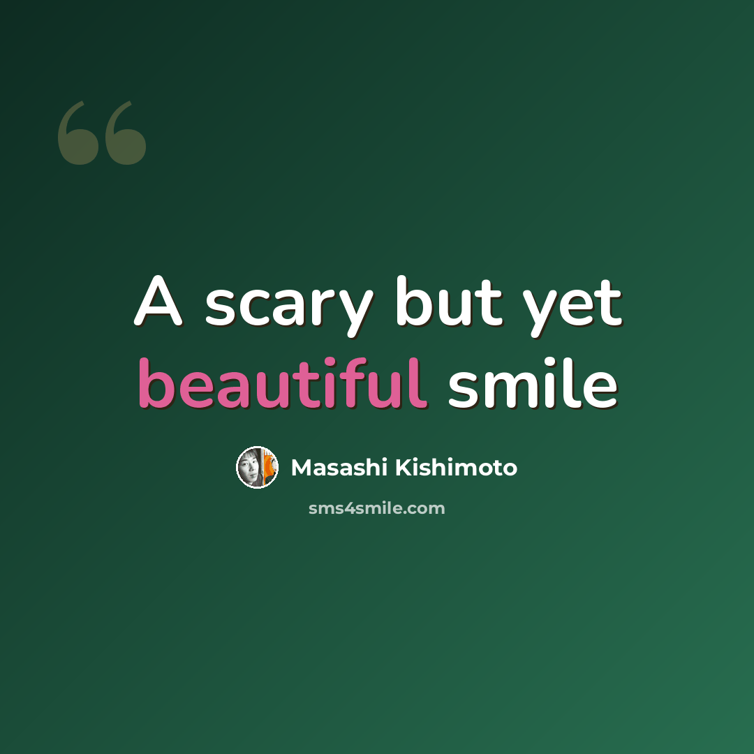 “A scary but yet beautiful smile” quote by Masashi Kishimoto