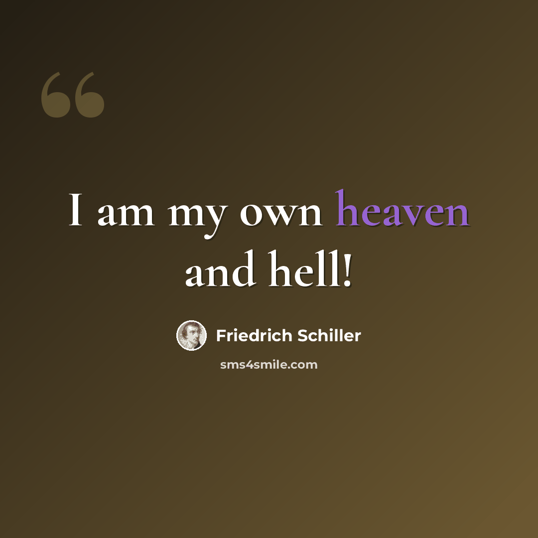 “I am my own heaven and hell!” quote by Friedrich Schiller