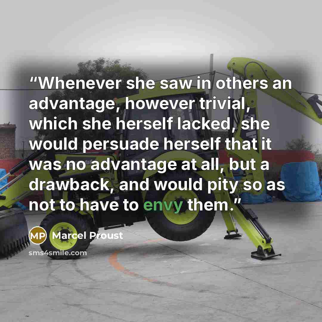 “Whenever she saw in others an advantage, however trivial, which she herself lacked, she would persuade herself that it was no advantage at all, but a drawback, and would pity so as not to have to envy them.” quote by Marcel Proust