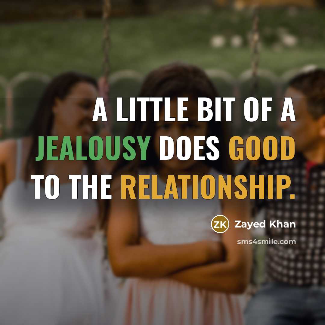 “A little bit of a jealousy does good to the relationship.” quote by Zayed Khan