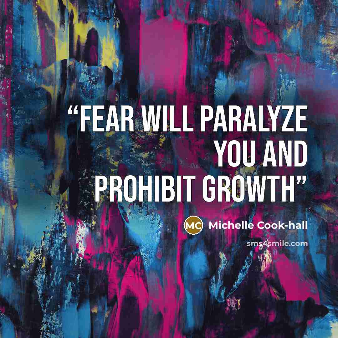 “Fear will paralyze you and prohibit growth” quote by Michelle Cook-Hall