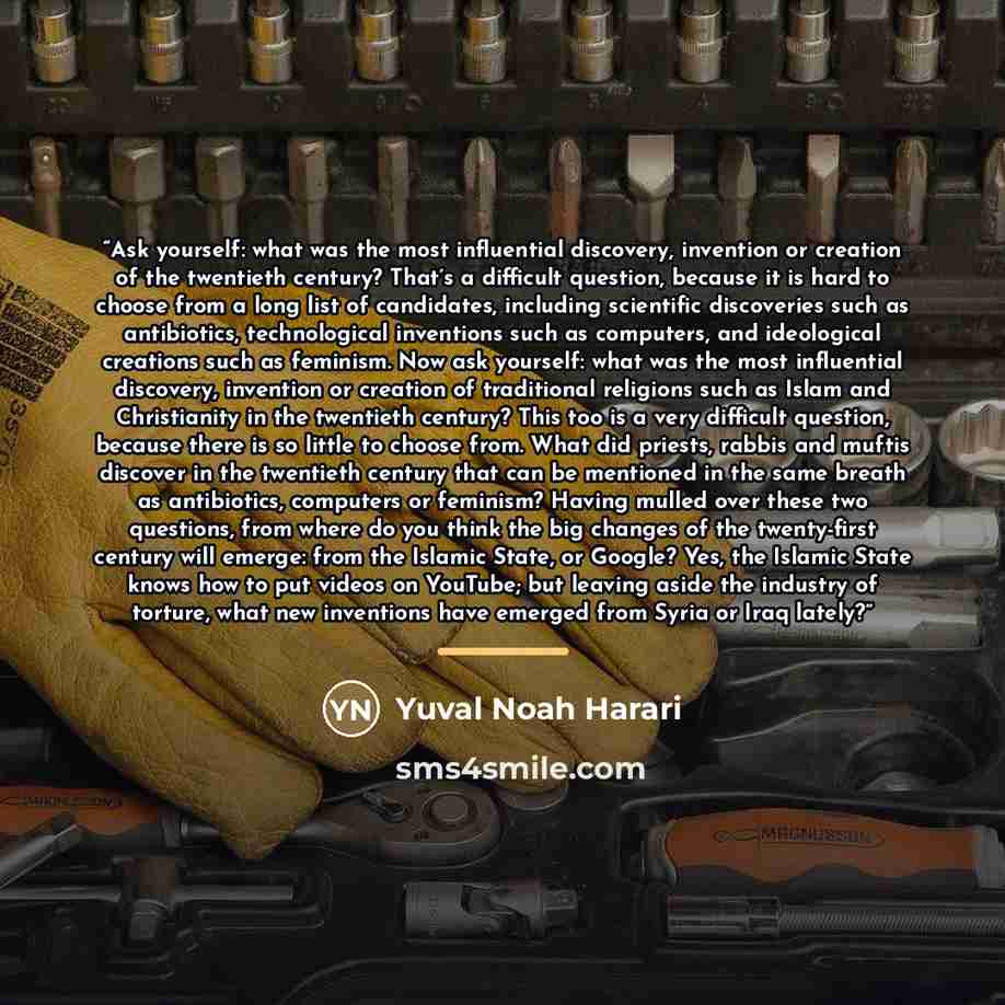 “Ask yourself: what was the most influential discovery, invention or creation of the twentieth century? That’s a difficult question, because it is hard to choose from a long list of candidates, including scientific discoveries such as antibiotics, technological inventions such as computers, and…” quote by Yuval Noah Harari