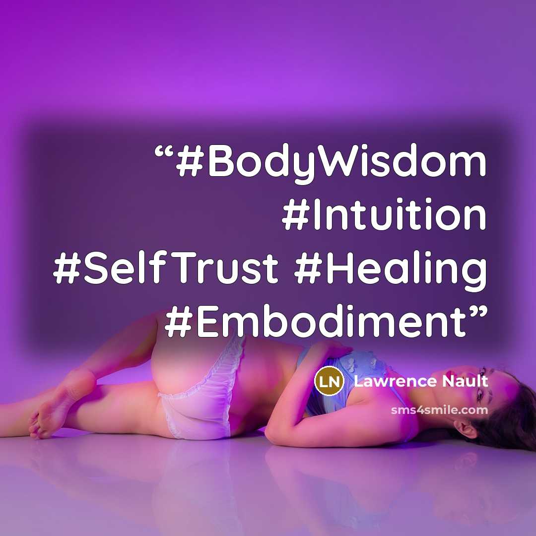 “#BodyWisdom #Intuition #SelfTrust #Healing #Embodiment” quote by Lawrence Nault