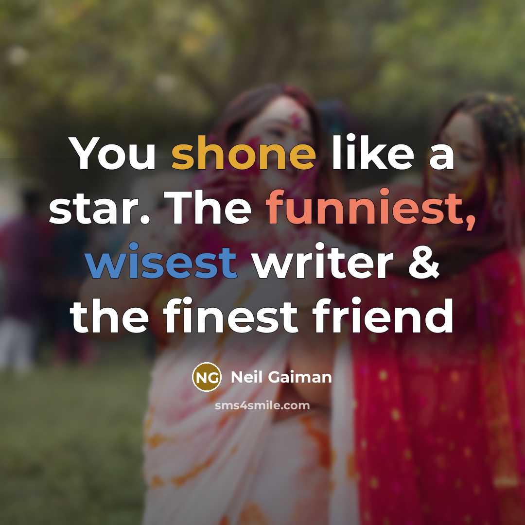 “You shone like a star. The funniest, wisest writer & the finest friend” quote by Neil Gaiman