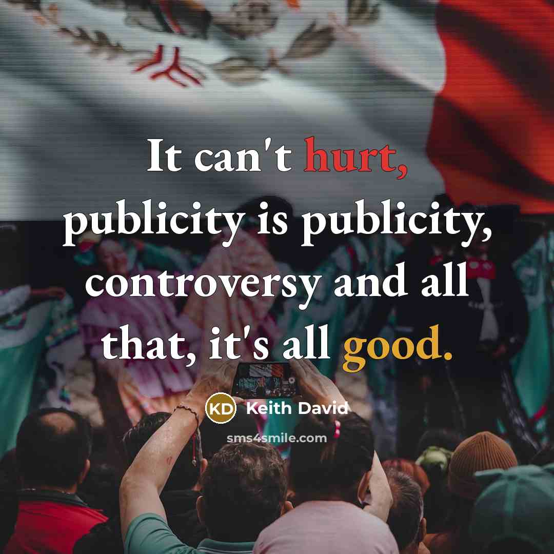 “It can't hurt, publicity is publicity, controversy and all that, it's all good.” quote by Keith David