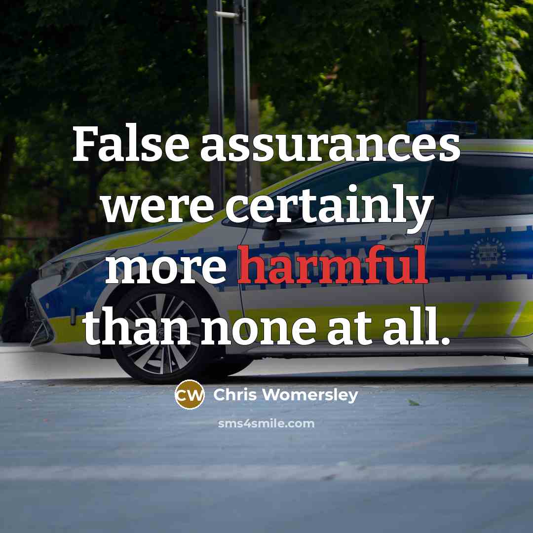 “False assurances were certainly more harmful than none at all.” quote by Chris Womersley