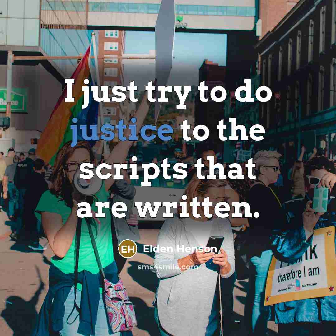 “I just try to do justice to the scripts that are written.” quote by Elden Henson