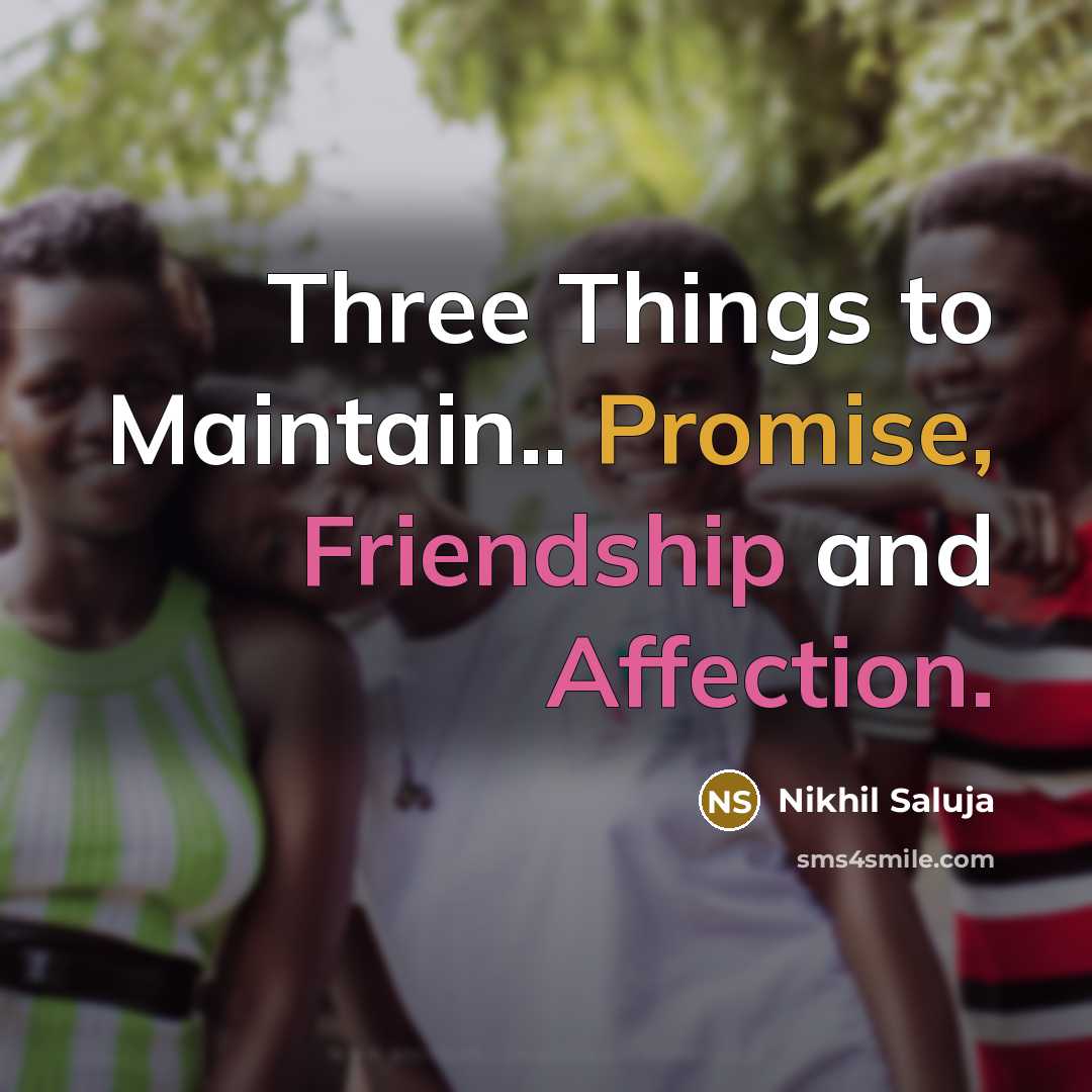 “Three Things to Maintain.. Promise, Friendship and Affection.” quote by Nikhil Saluja