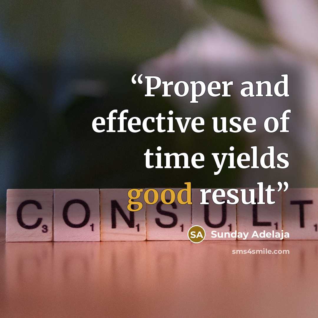 “Proper and effective use of time yields good result” quote by Sunday Adelaja