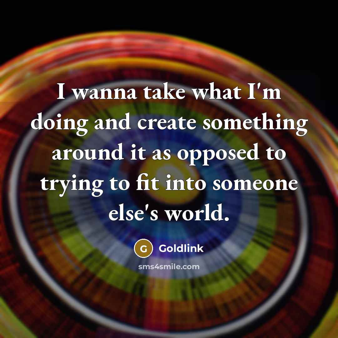 “I wanna take what I'm doing and create something around it as opposed to trying to fit into someone else's world.” quote by Goldlink