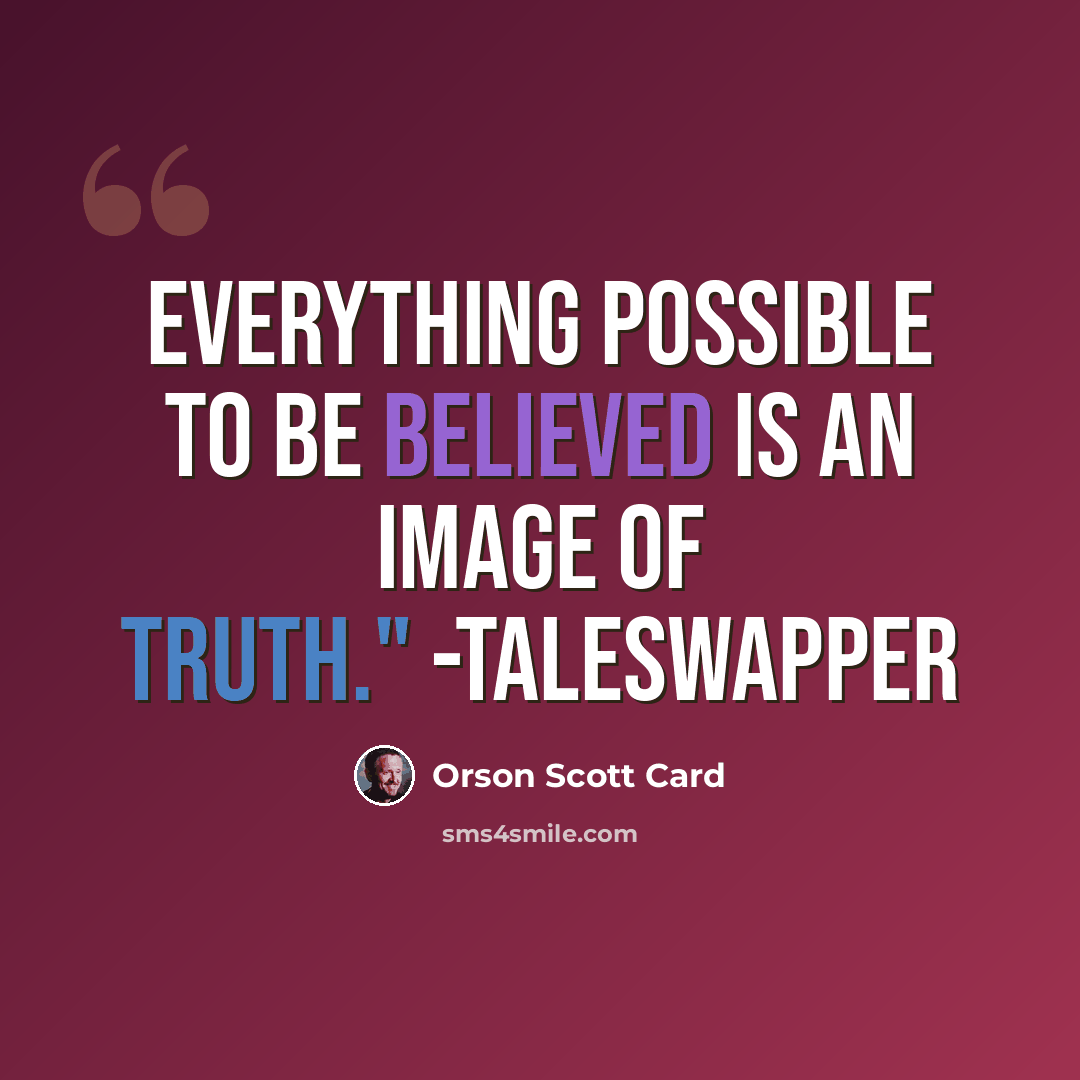 “Everything possible to be believed is an image of truth." -Taleswapper” quote by Orson Scott Card
