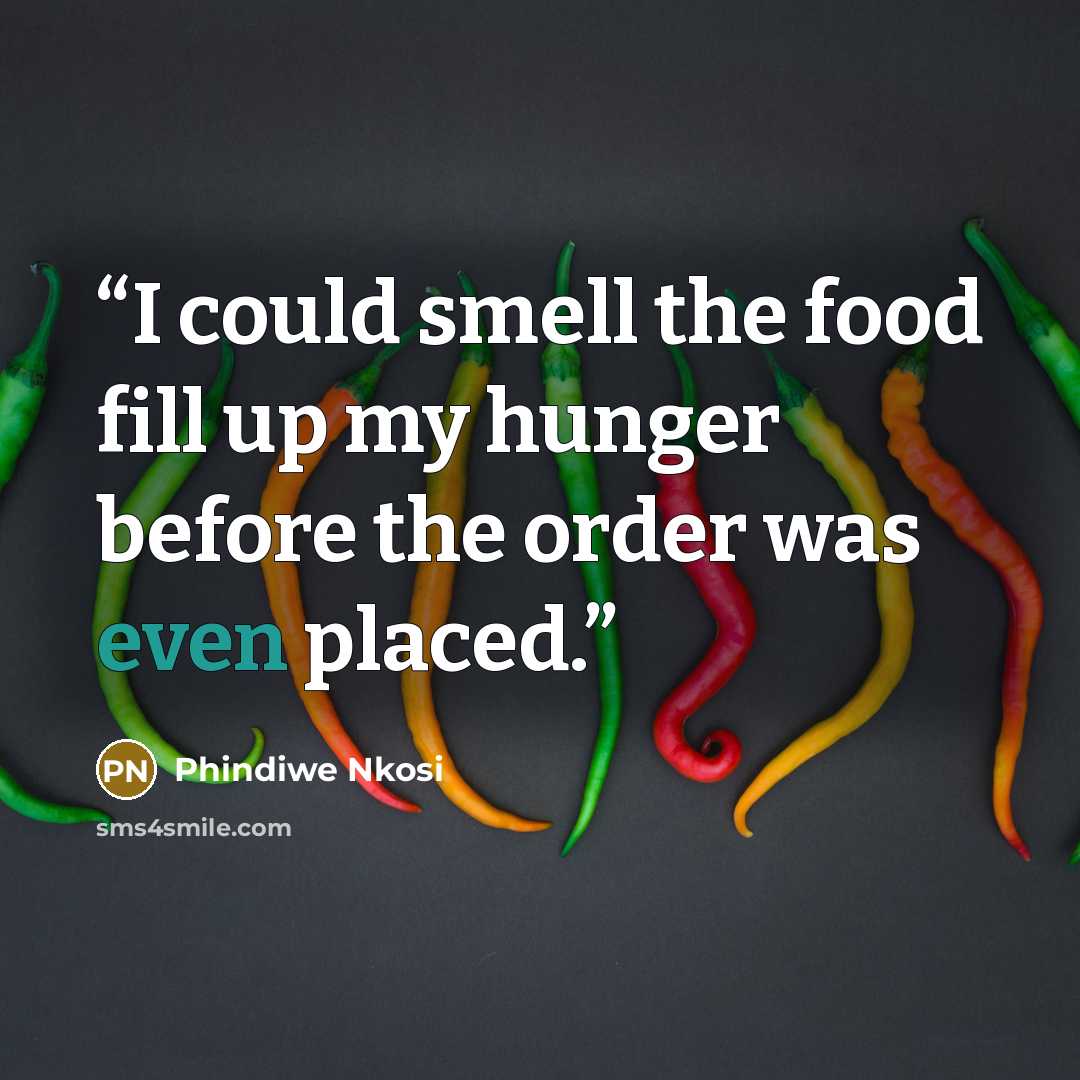 “I could smell the food fill up my hunger before the order was even placed.” quote by Phindiwe Nkosi