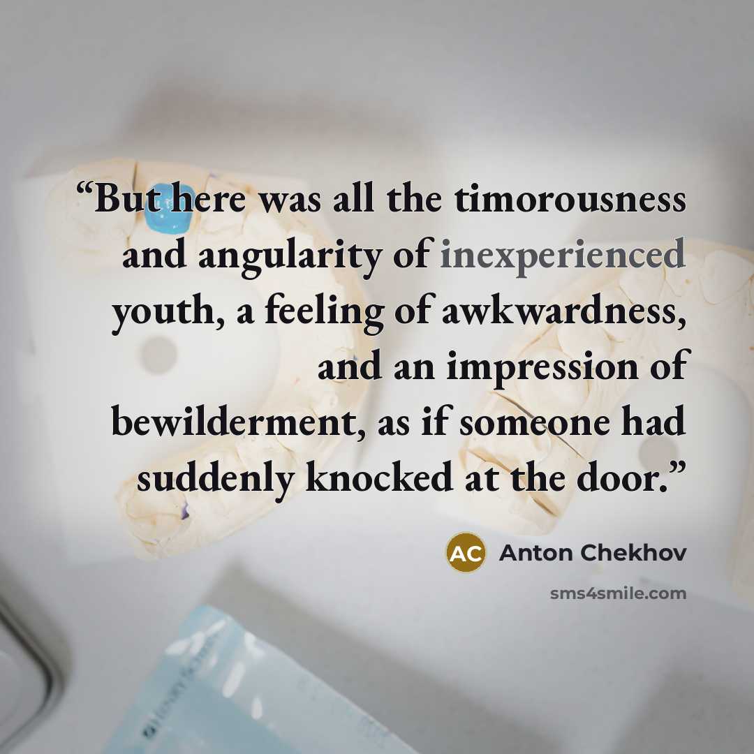 “But here was all the timorousness and angularity of inexperienced youth, a feeling of awkwardness, and an impression of bewilderment, as if someone had suddenly knocked at the door.” quote by Anton Chekhov