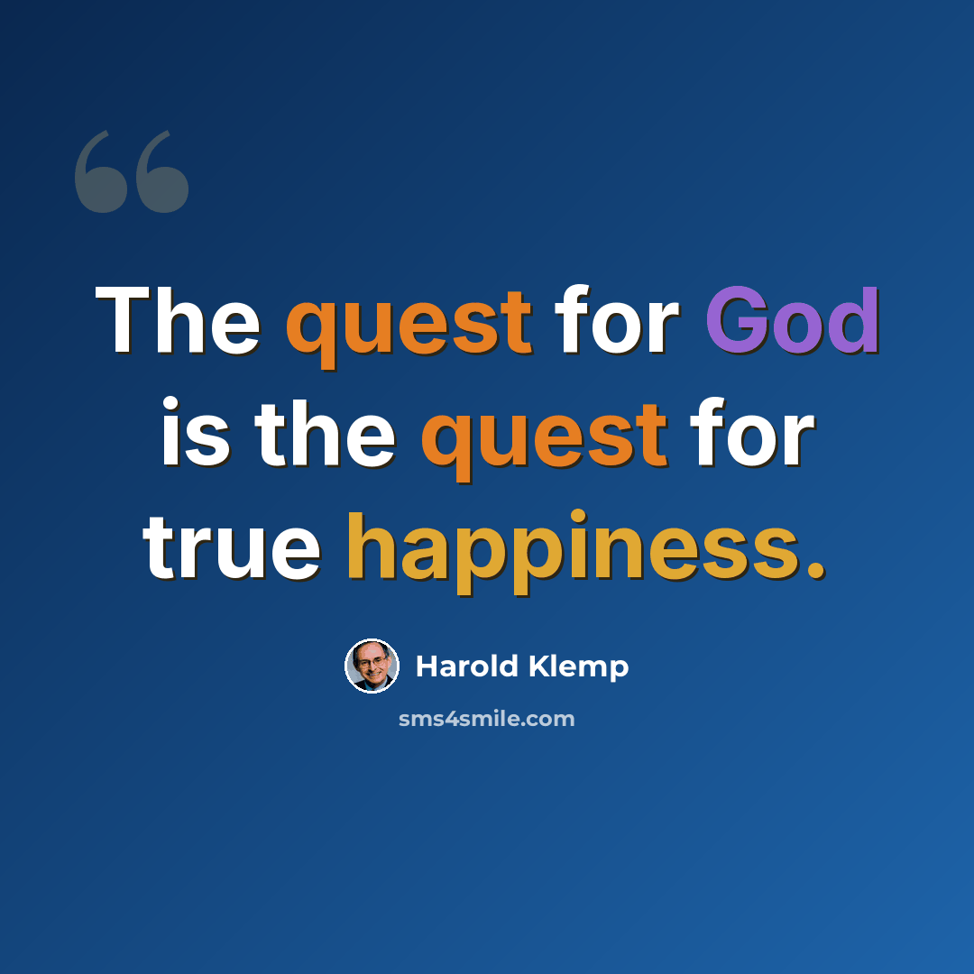 “The quest for God is the quest for true happiness.” quote by Harold Klemp