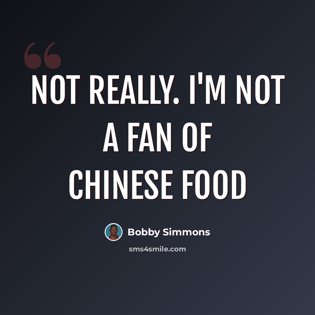 “Not really. I'm not a fan of Chinese food” quote by Bobby Simmons
