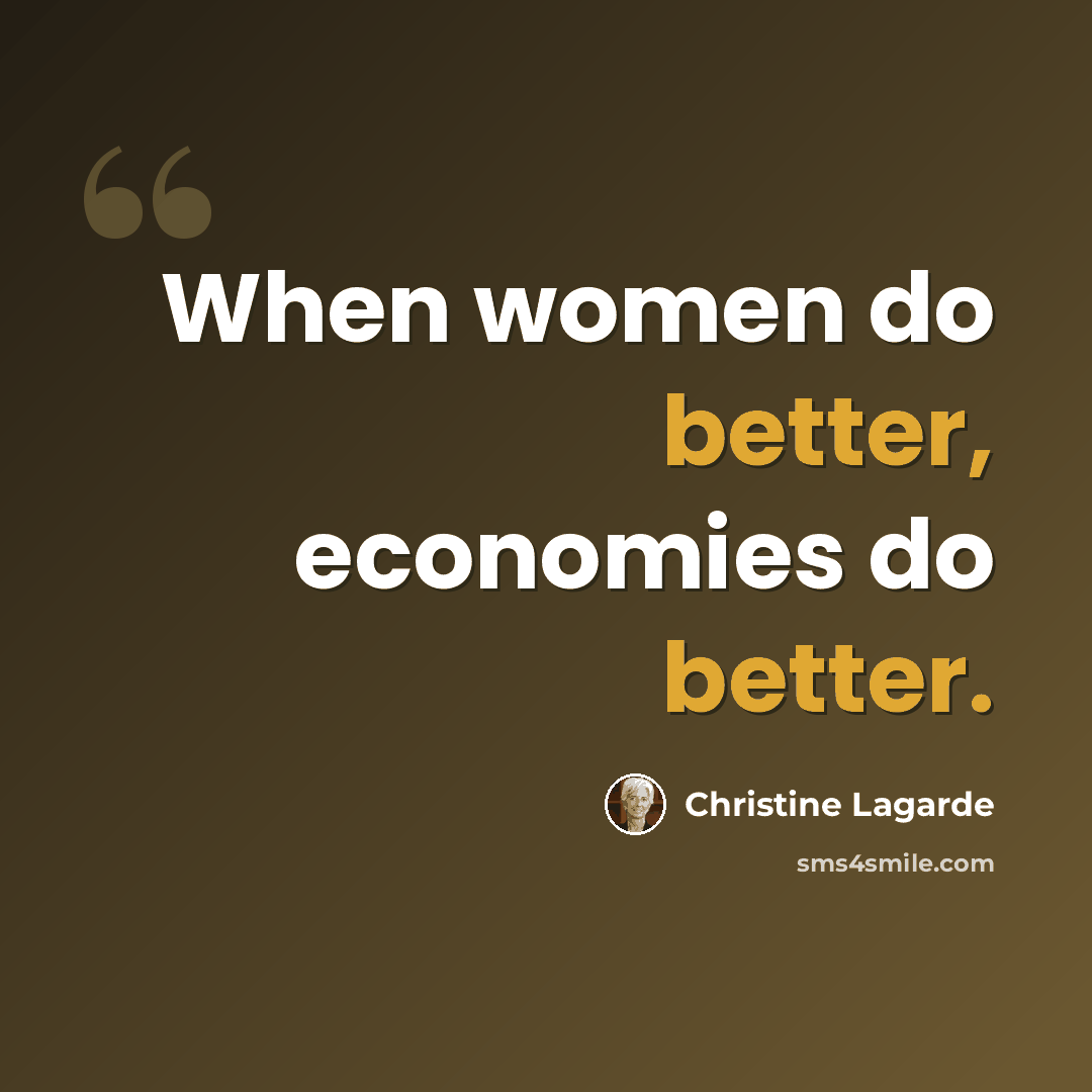 “When women do better, economies do better.” quote by Christine Lagarde