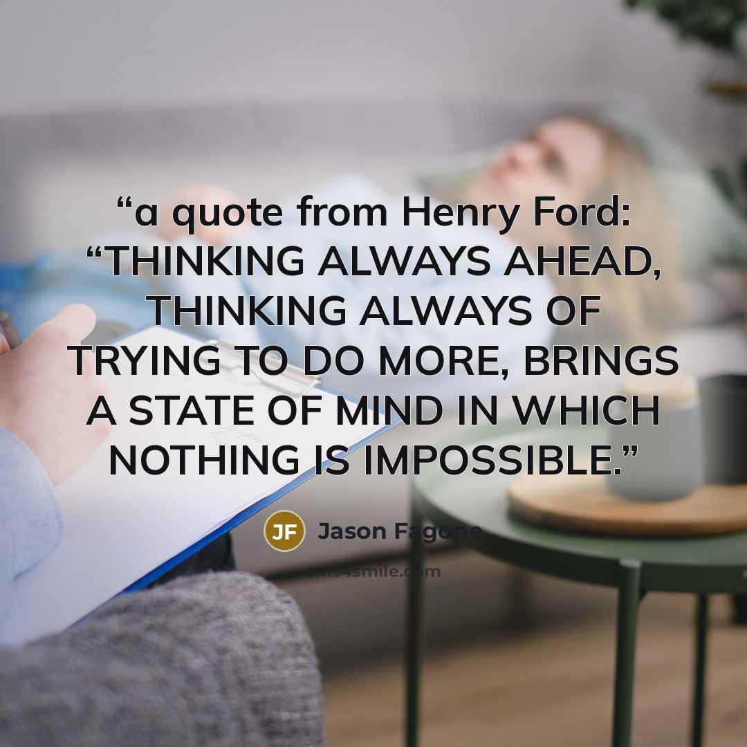 “a quote from Henry Ford: “THINKING ALWAYS AHEAD, THINKING ALWAYS OF TRYING TO DO MORE, BRINGS A STATE OF MIND IN WHICH NOTHING IS IMPOSSIBLE.” quote by Jason Fagone