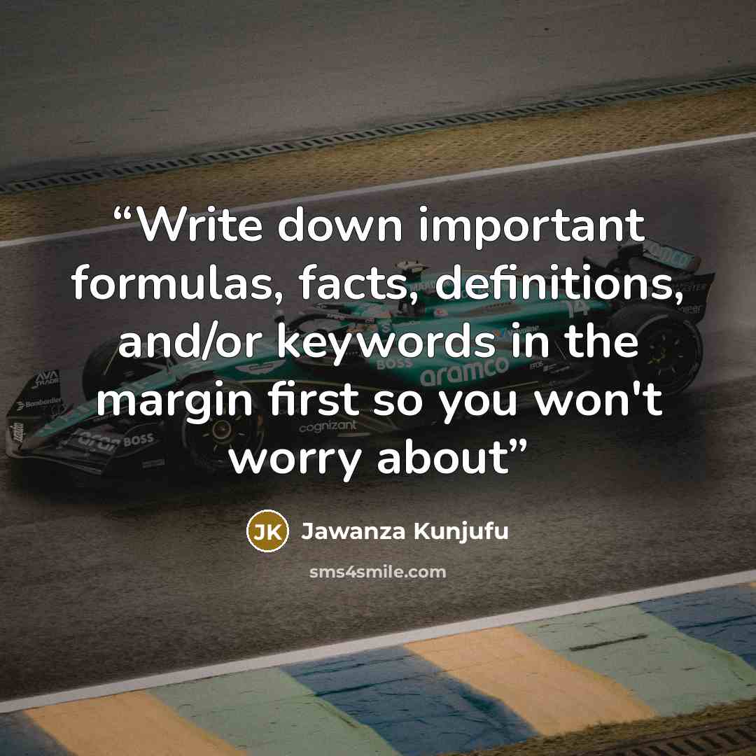 “Write down important formulas, facts, definitions, and/or keywords in the margin first so you won't worry about” quote by Jawanza Kunjufu