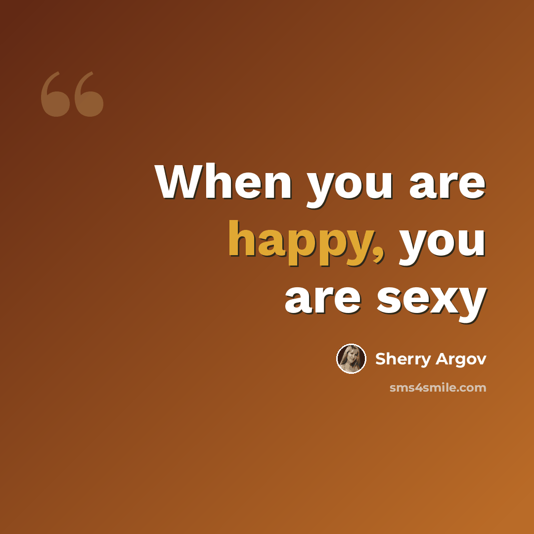 “When you are happy, you are sexy” quote by Sherry Argov