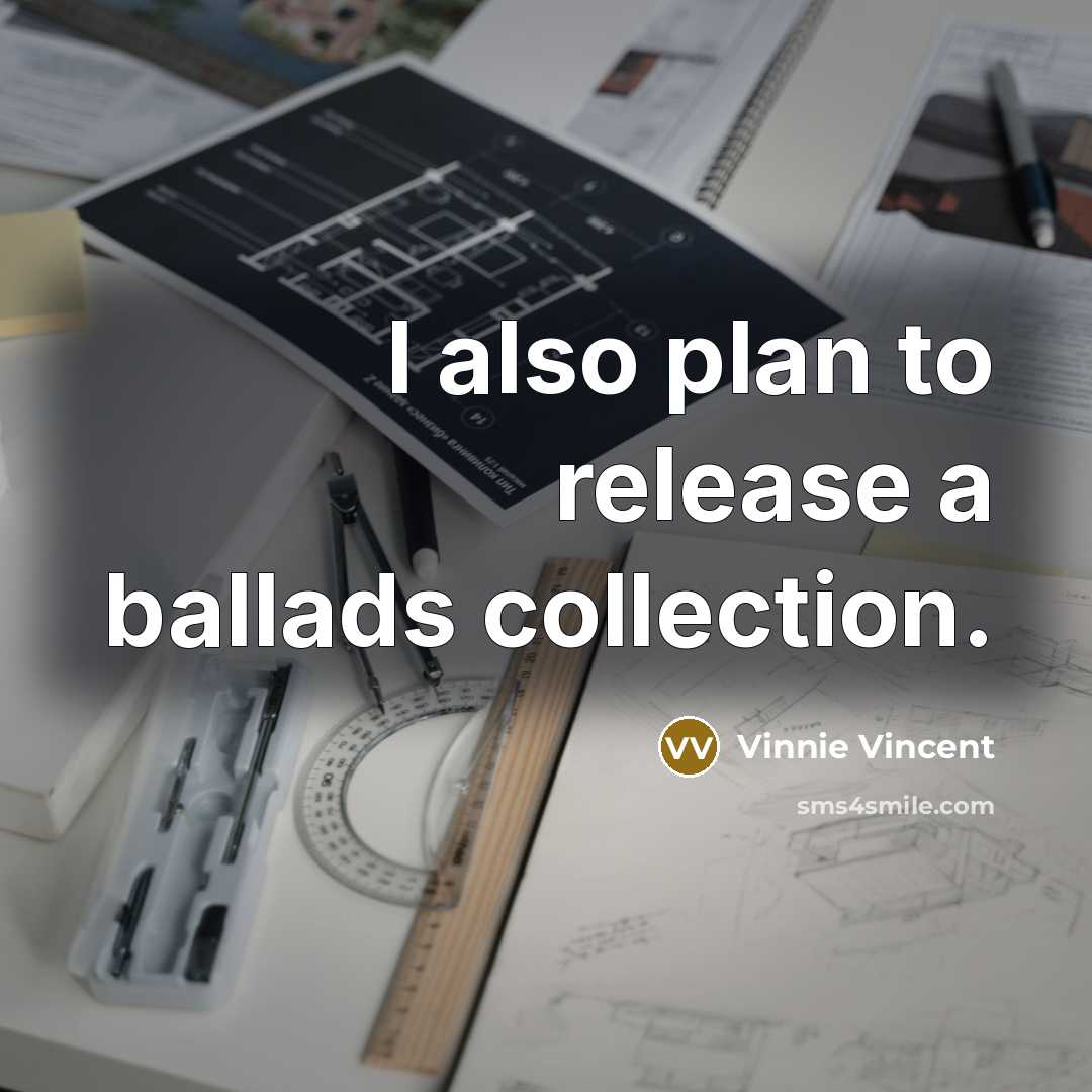 “I also plan to release a ballads collection.” quote by Vinnie Vincent