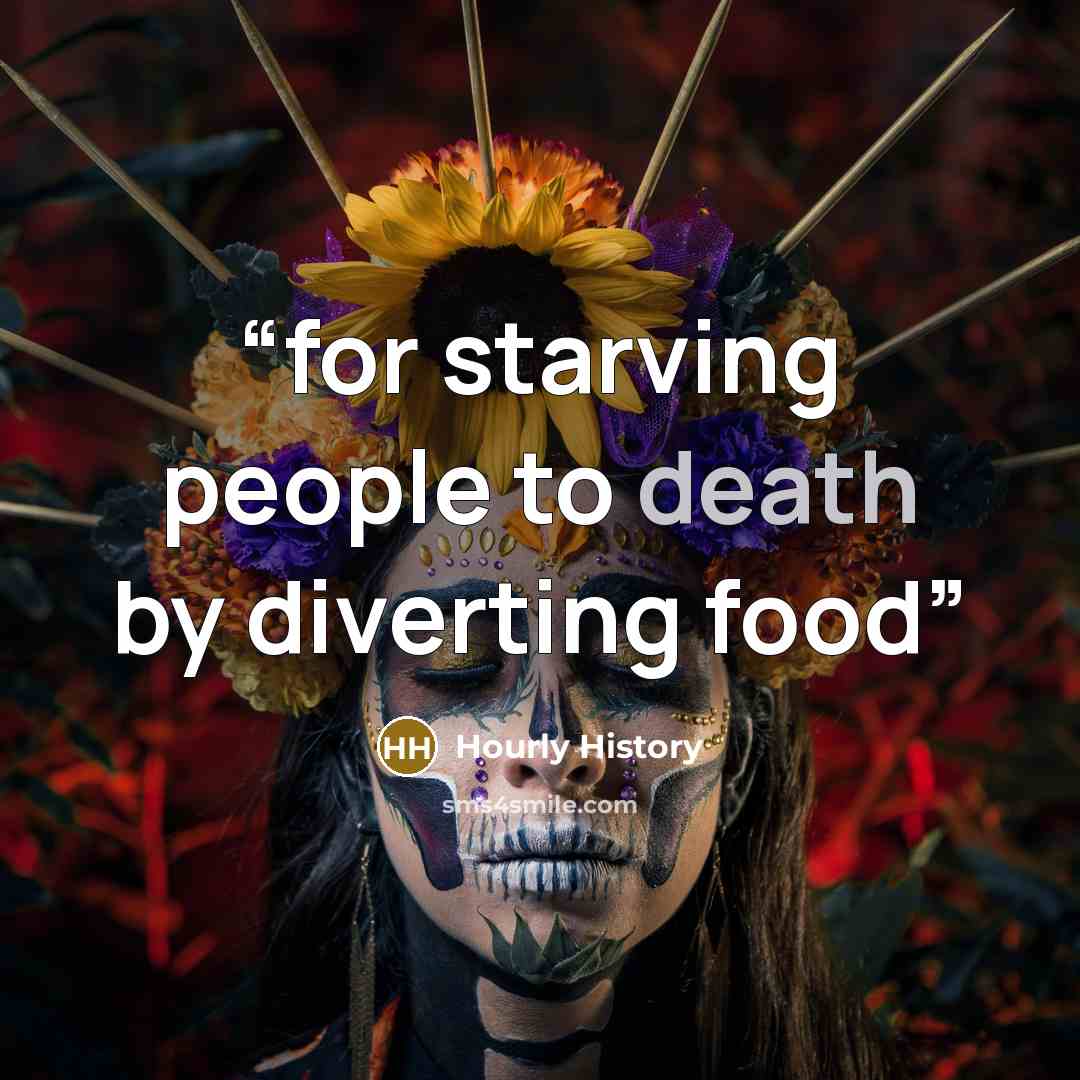 “for starving people to death by diverting food” quote by Hourly History