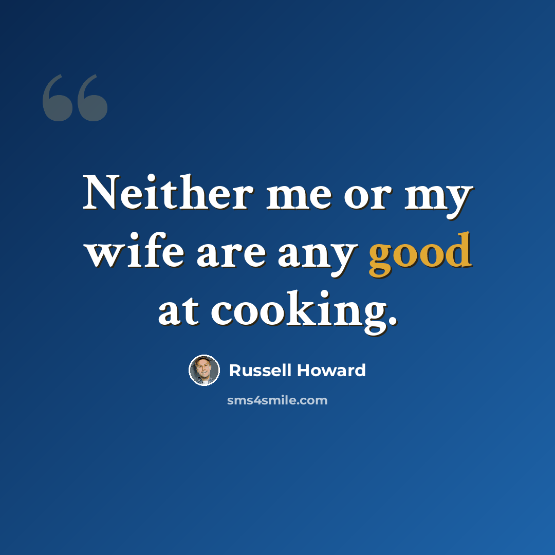 “Neither me or my wife are any good at cooking.” quote by Russell Howard
