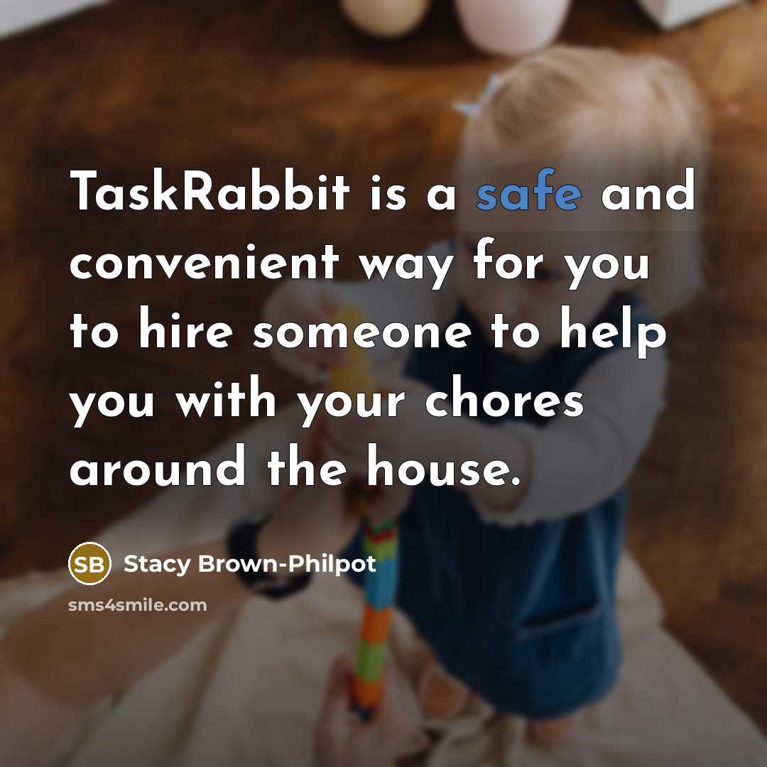 “TaskRabbit is a safe and convenient way for you to hire someone to help you with your chores around the house.” quote by Stacy Brown-Philpot