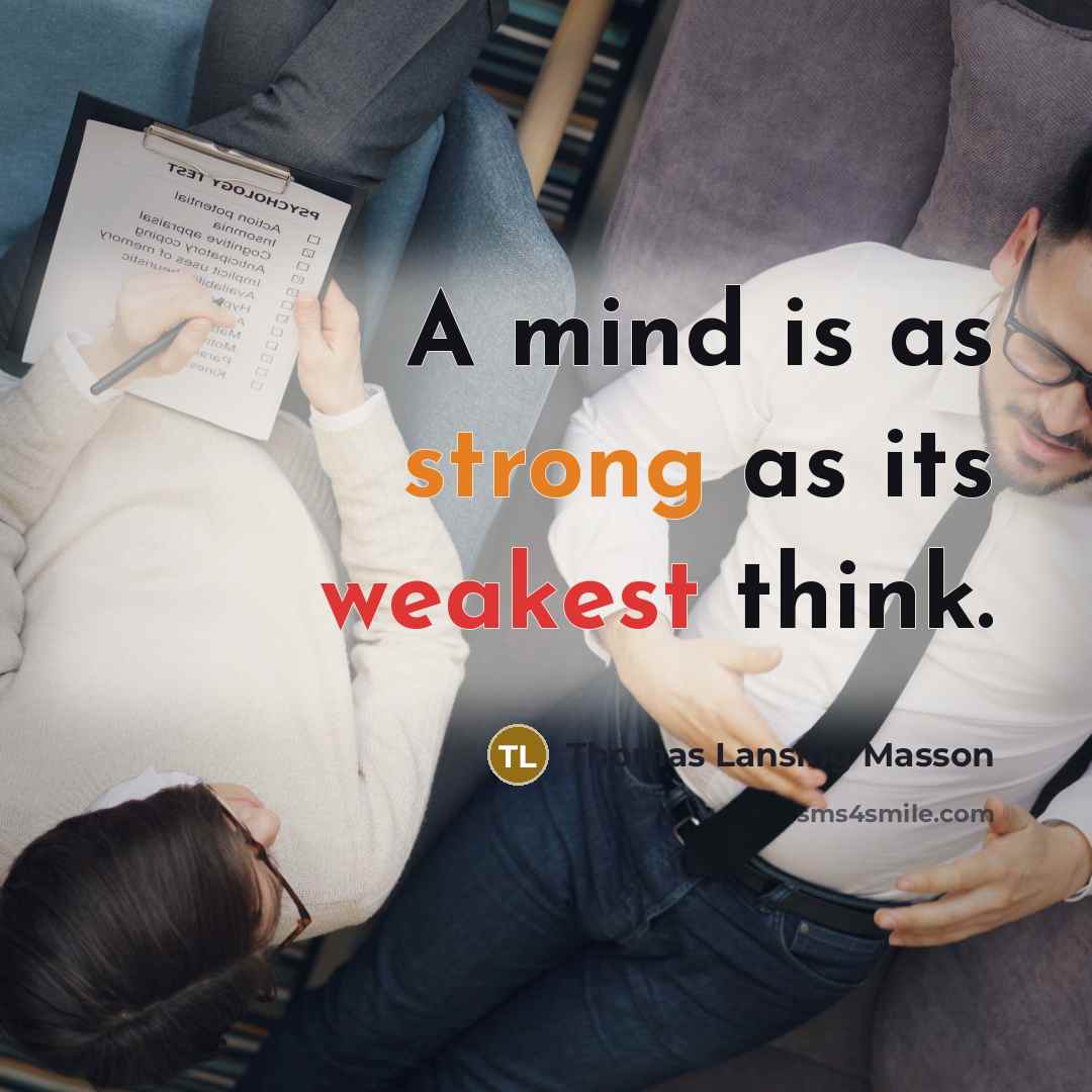 “A mind is as strong as its weakest think.” quote by Thomas Lansing Masson