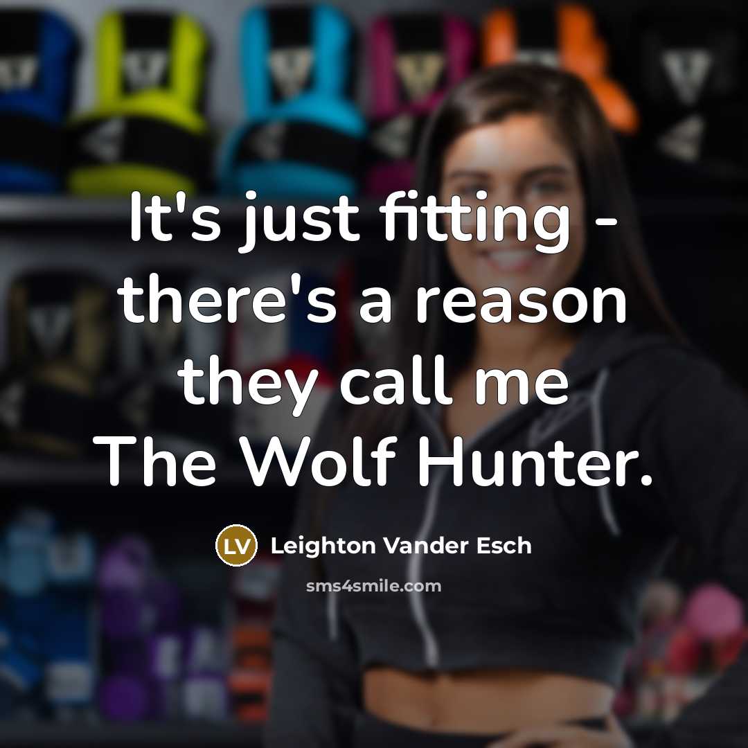 “It's just fitting - there's a reason they call me The Wolf Hunter.” quote by Leighton Vander Esch