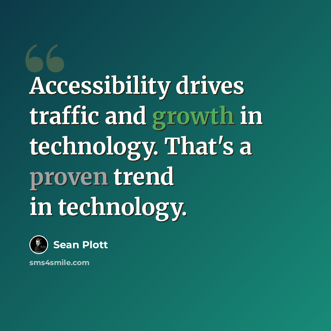 “Accessibility drives traffic and growth in technology. That's a proven trend in technology.” quote by Sean Plott